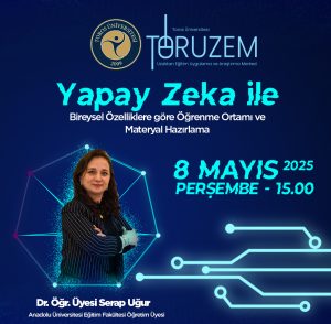 Yapay Zekayla Bireysel Özelliklere Göre Öğrenme Ortamı ve Materyal Hazırlama Eğitimi, 8 Mayıs 2025